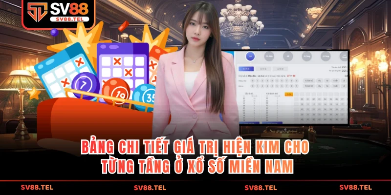 Bảng chi tiết giá trị hiện kim cho từng tầng ở xổ số miền Nam
