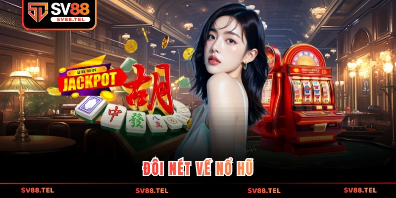 Đôi nét về Nổ Hũ