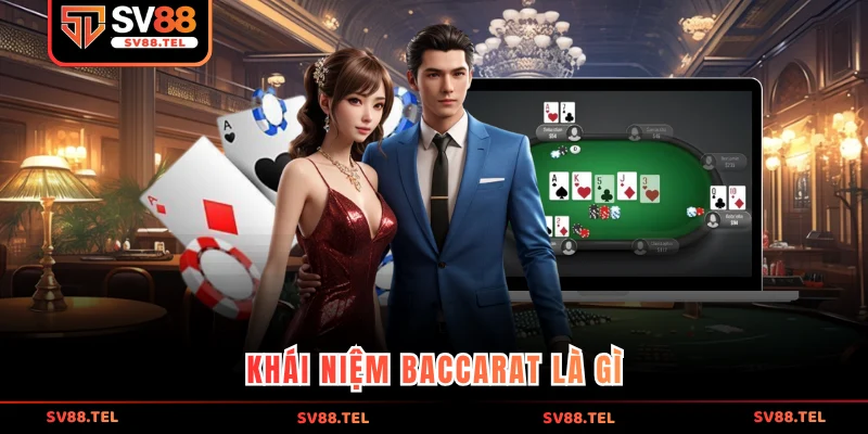 Khái niệm Baccarat là gì