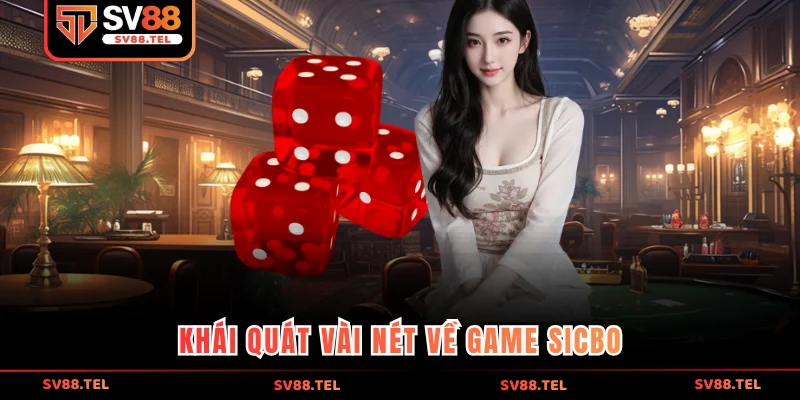 Khái quát vài nét về game Sicbo 