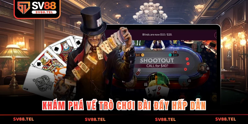 Khám phá về trò chơi bài đầy hấp dẫn