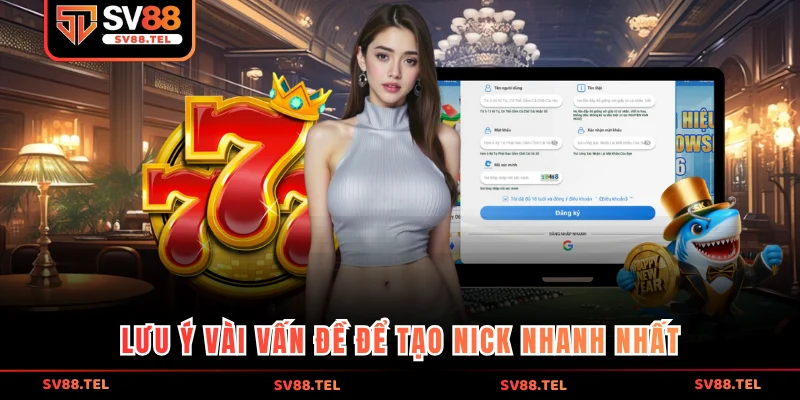Lưu ý vài vấn đề để tạo nick nhanh nhất