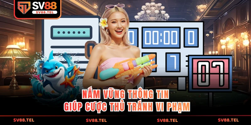 Nắm vững thông tin giúp cược thủ tránh vi phạm
