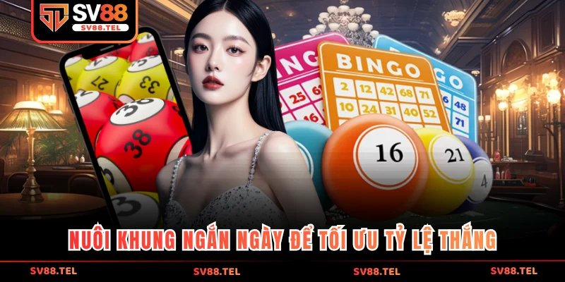 Nuôi khung ngắn ngày để tối ưu tỷ lệ thắng