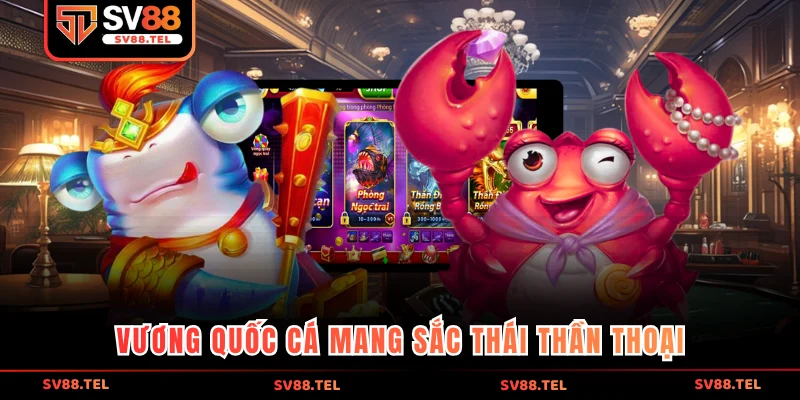 Vương quốc cá mang sắc thái thần thoại